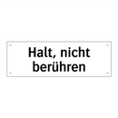 Halt, nicht berühren