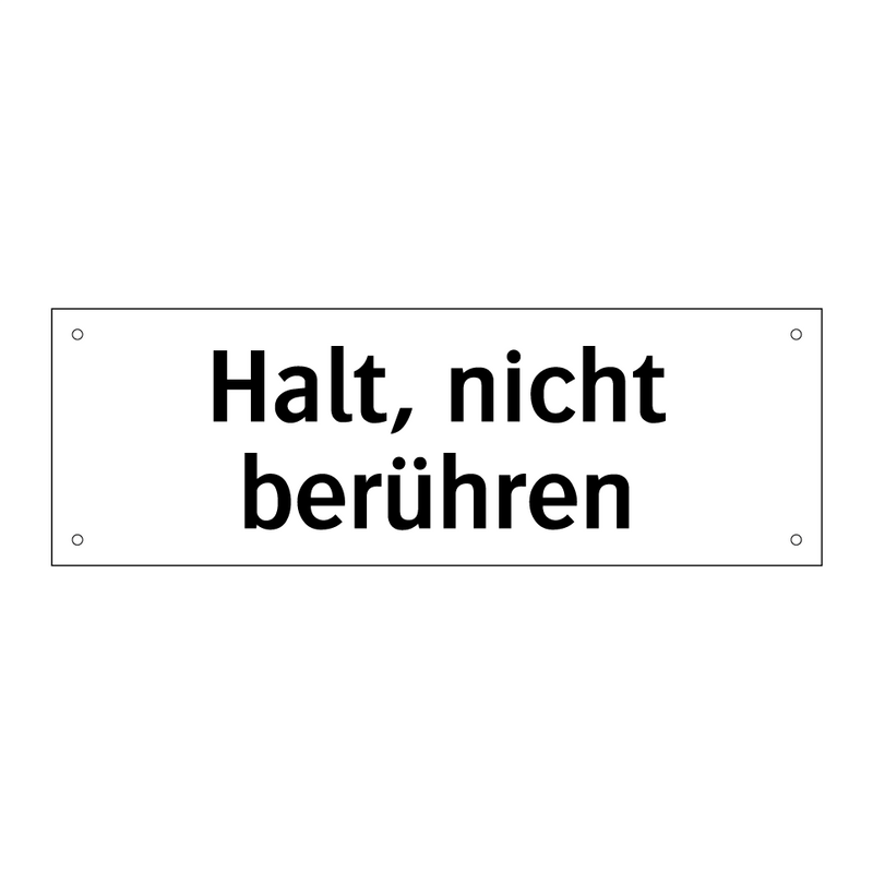 Halt, nicht berühren