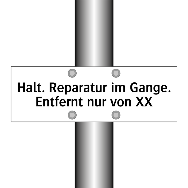 Halt. Reparatur im Gange. Entfernt nur von XX
