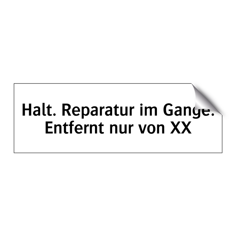 Halt. Reparatur im Gange. Entfernt nur von XX