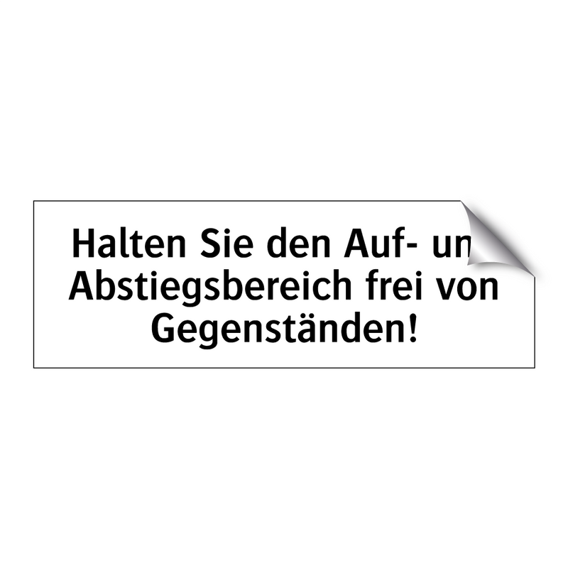 Halten Sie den Auf- und Abstiegsbereich frei von Gegenständen!
