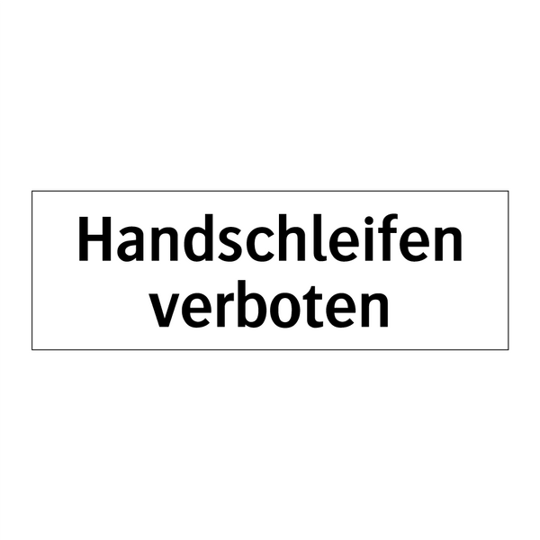 Handschleifen verboten