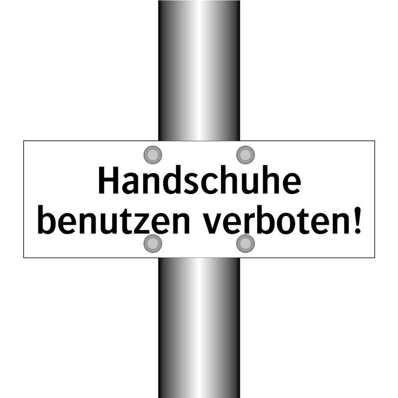 Handschuhe benutzen verboten!