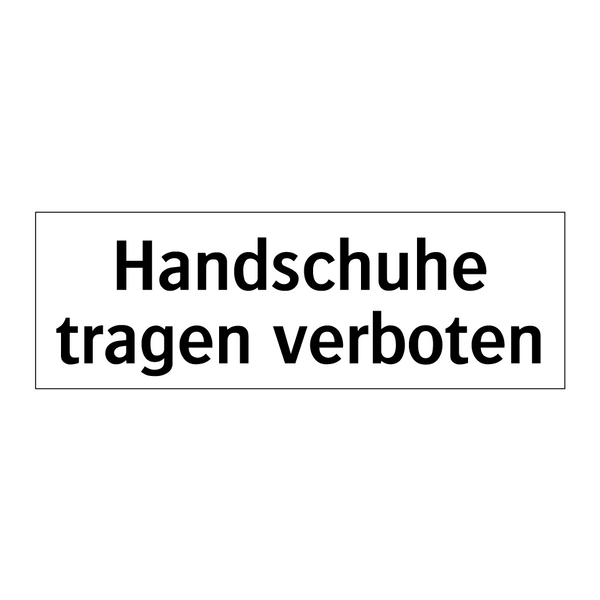 Handschuhe tragen verboten