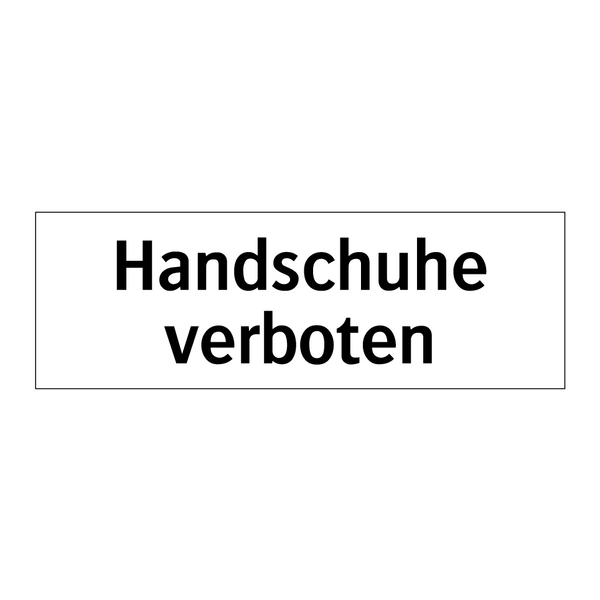 Handschuhe verboten