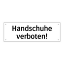 Handschuhe verboten!