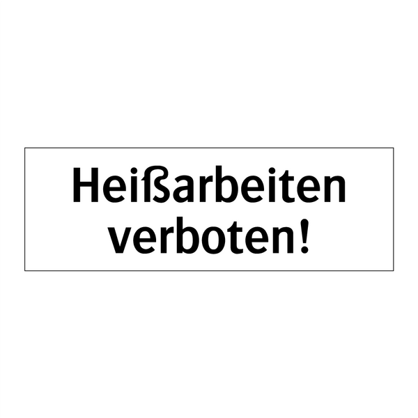 Heißarbeiten verboten!
