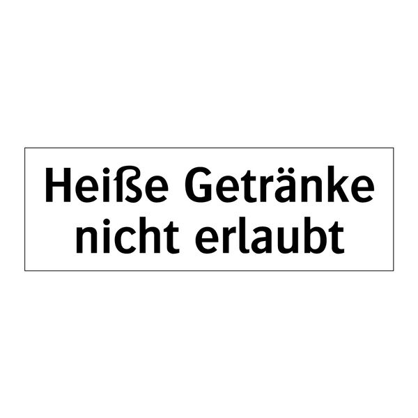 Heiße Getränke nicht erlaubt