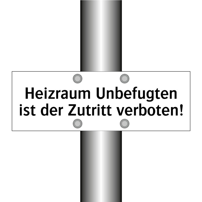 Heizraum Unbefugten ist der Zutritt verboten!