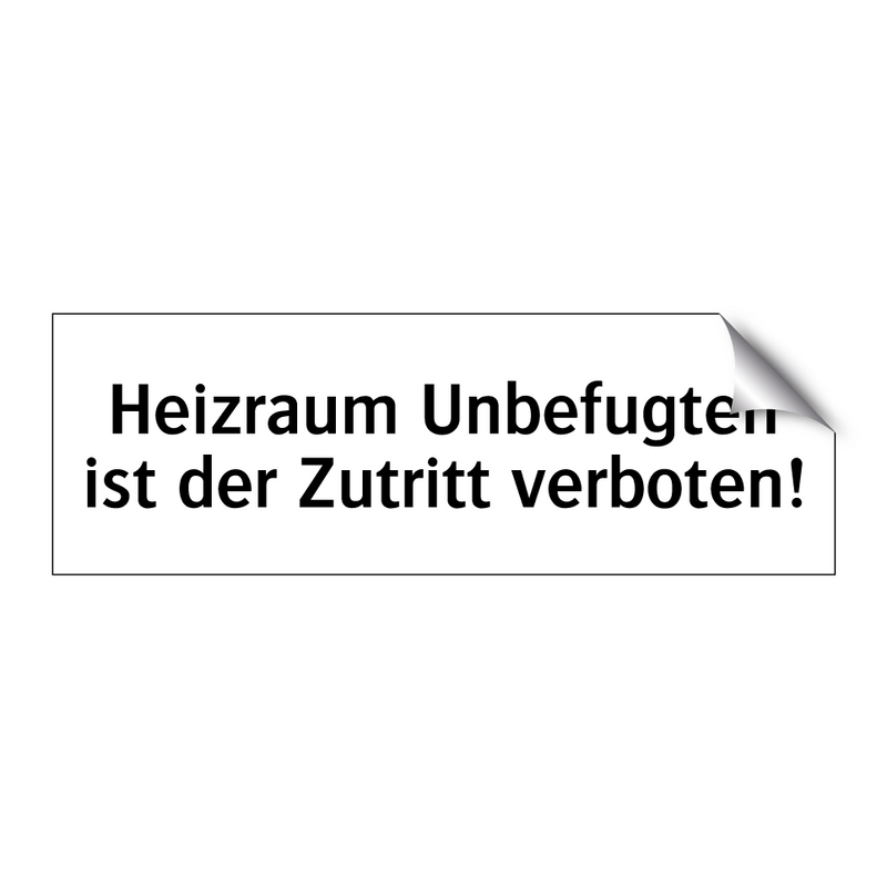 Heizraum Unbefugten ist der Zutritt verboten!