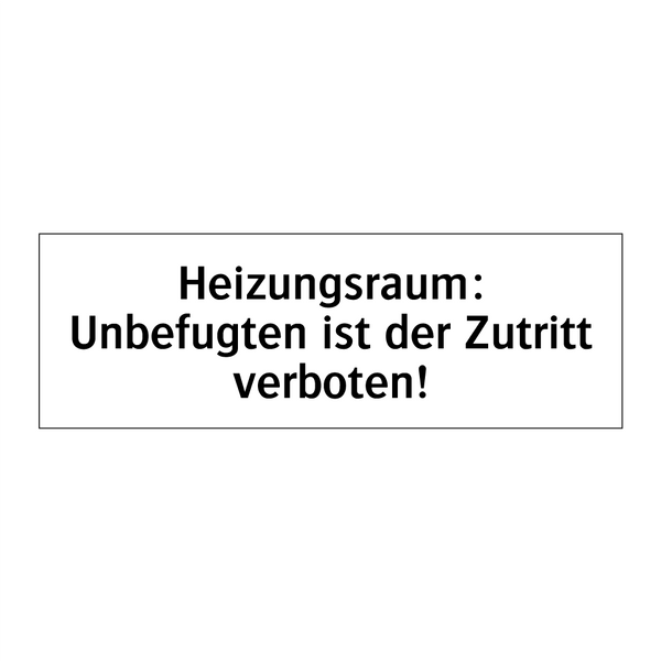 Heizungsraum: Unbefugten ist der Zutritt verboten!