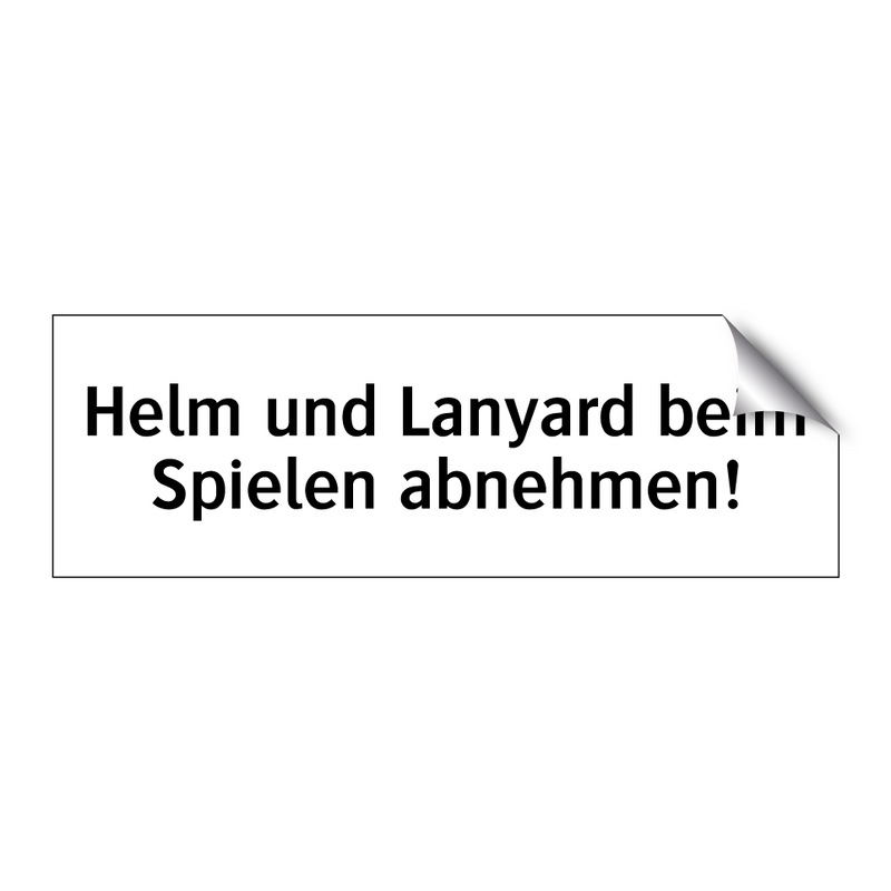 Helm und Lanyard beim Spielen abnehmen!