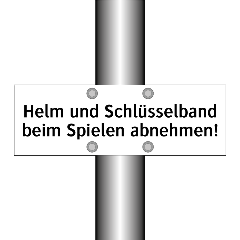 Helm und Schlüsselband beim Spielen abnehmen!