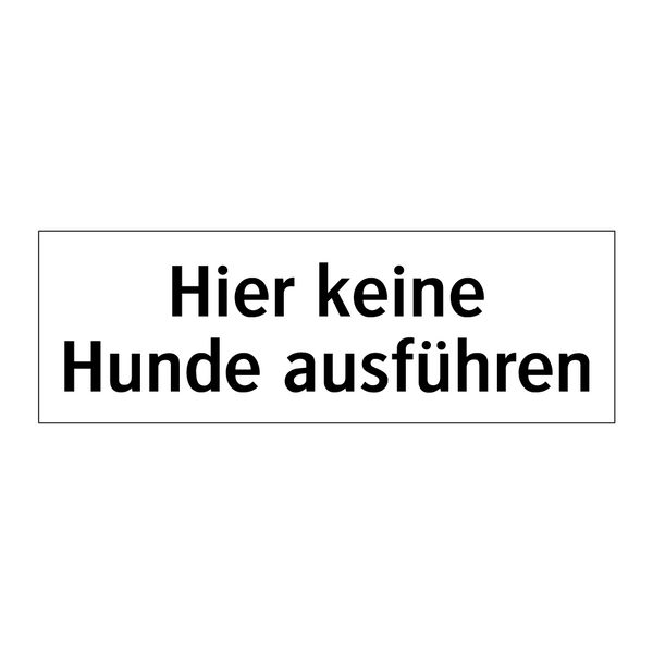 Hier keine Hunde ausführen