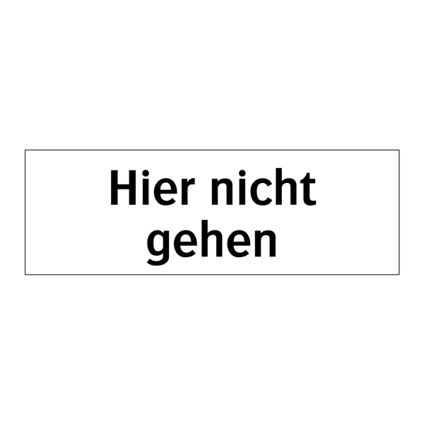Hier nicht gehen