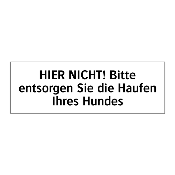 HIER NICHT! Bitte entsorgen Sie die Haufen Ihres Hundes