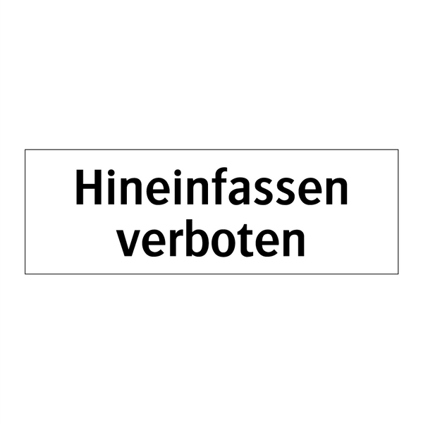 Hineinfassen verboten