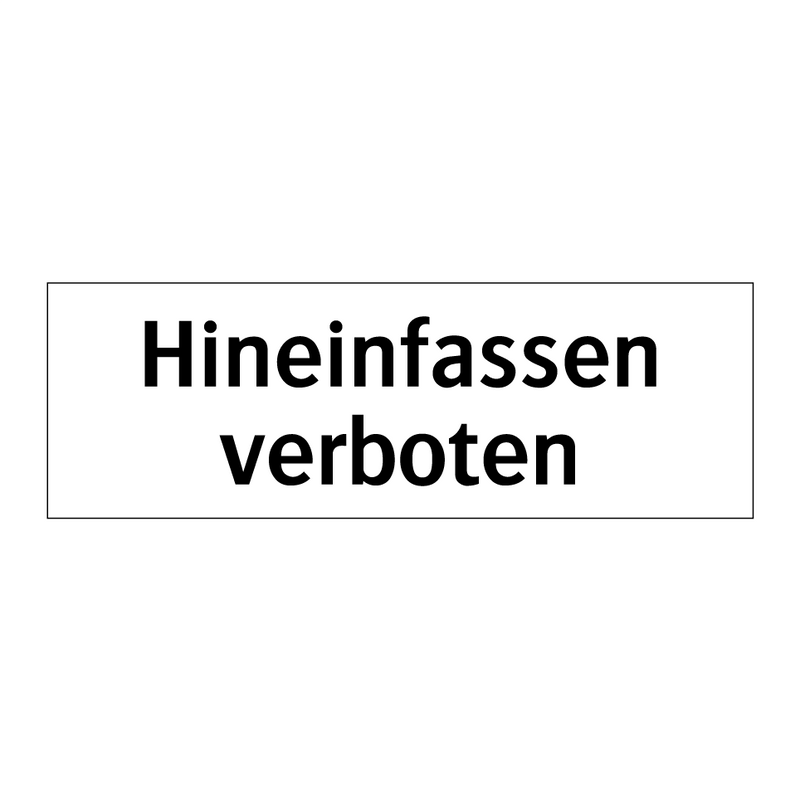 Hineinfassen verboten
