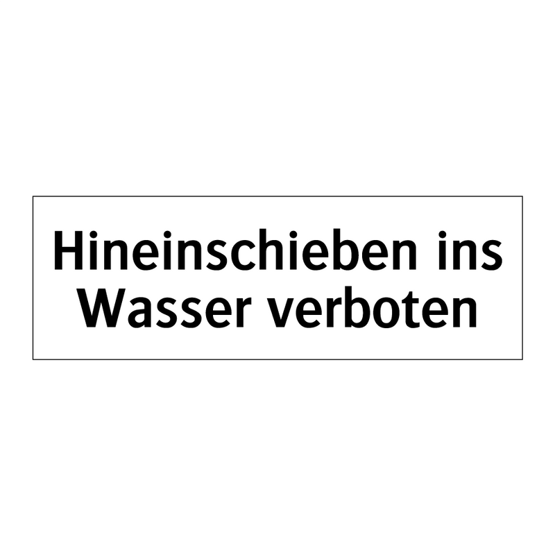 Hineinschieben ins Wasser verboten