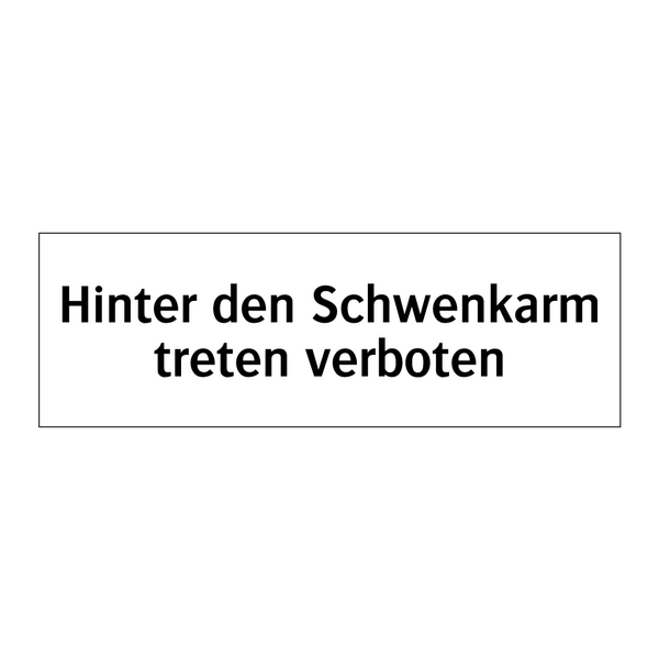 Hinter den Schwenkarm treten verboten