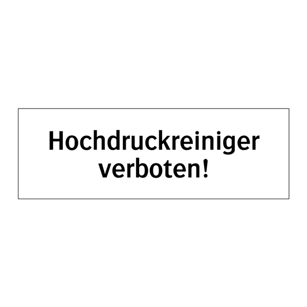 Hochdruckreiniger verboten!