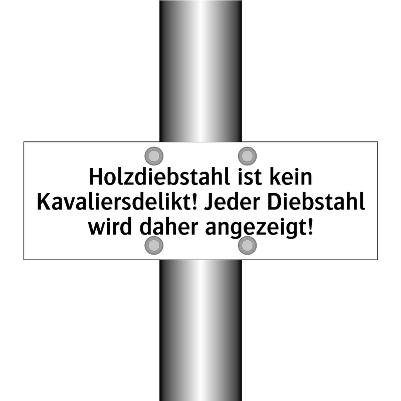 Holzdiebstahl ist kein Kavaliersdelikt! Jeder Diebstahl wird daher angezeigt!