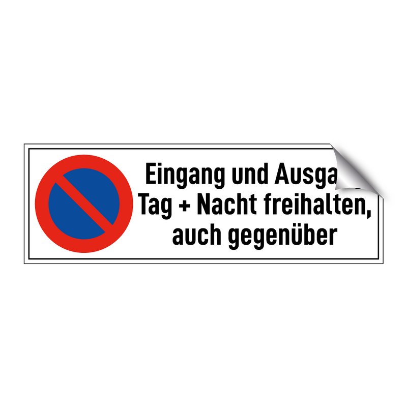 Eingang und Ausgang Tag + Nacht freihalten, auch gegenüber