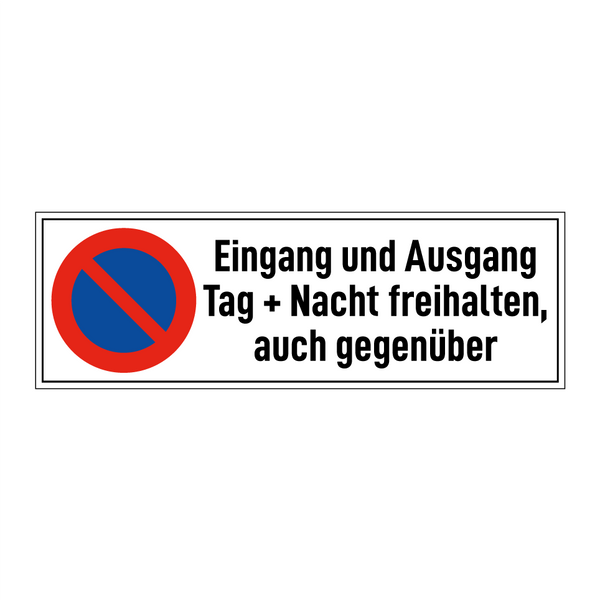 Eingang und Ausgang Tag + Nacht freihalten, auch gegenüber