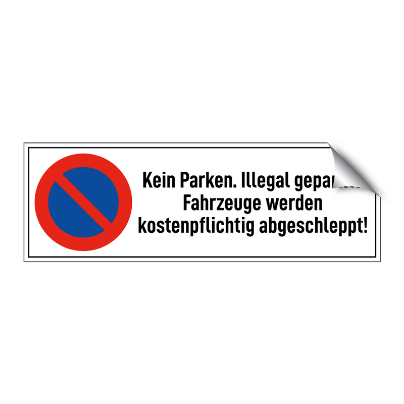 Kein Parken. Illegal geparkte Fahrzeuge werden kostenpflichtig abgeschleppt!