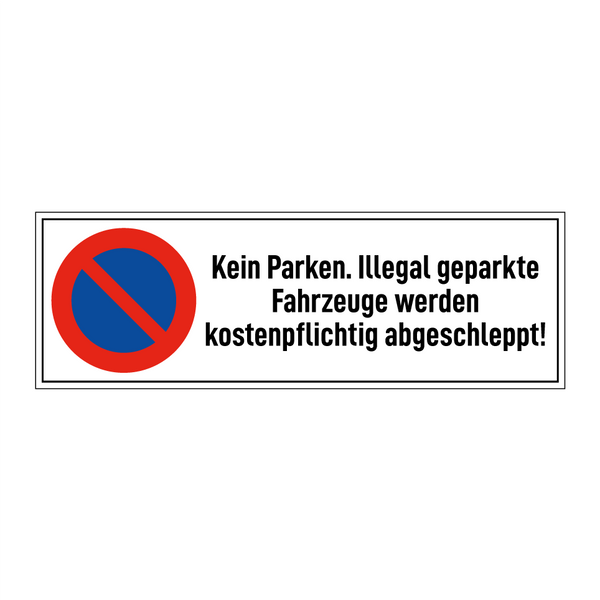 Kein Parken. Illegal geparkte Fahrzeuge werden kostenpflichtig abgeschleppt!