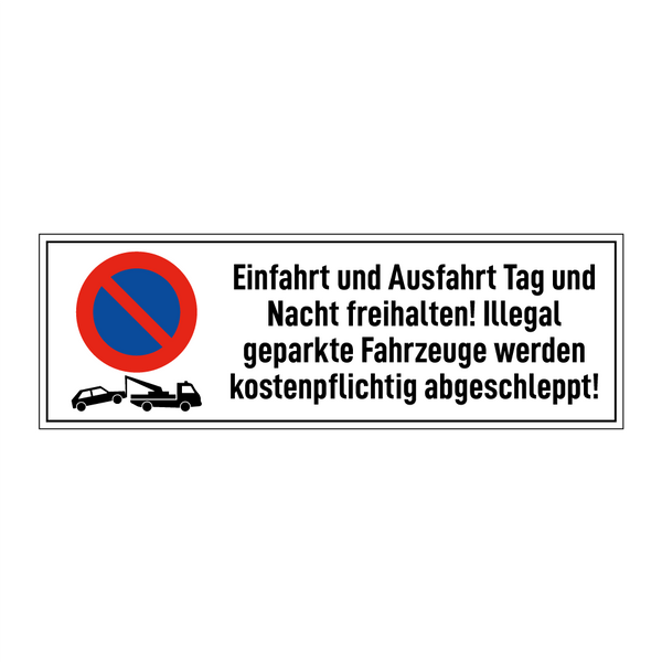 Einfahrt und Ausfahrt Tag und Nacht freihalten! Illegal geparkte Fahrzeuge werden kostenpflichtig abgeschleppt!
