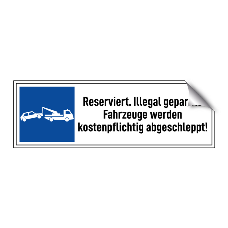 Reserviert. Illegal geparkte Fahrzeuge werden kostenpflichtig abgeschleppt!