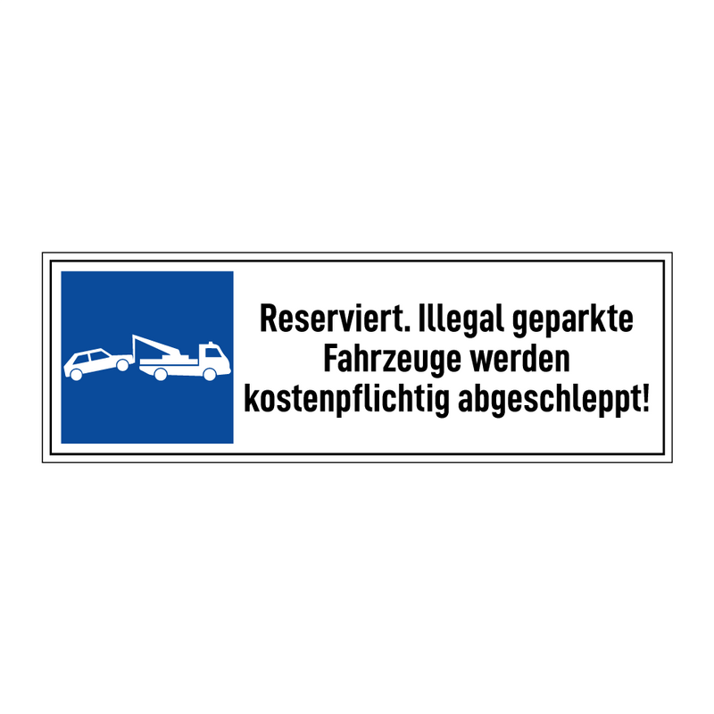 Reserviert. Illegal geparkte Fahrzeuge werden kostenpflichtig abgeschleppt!