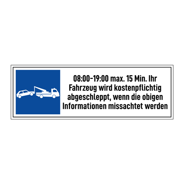 08:00-19:00 max. 15 Min. Ihr Fahrzeug wird kostenpflichtig abgeschleppt, wenn die obigen Informationen missachtet werden