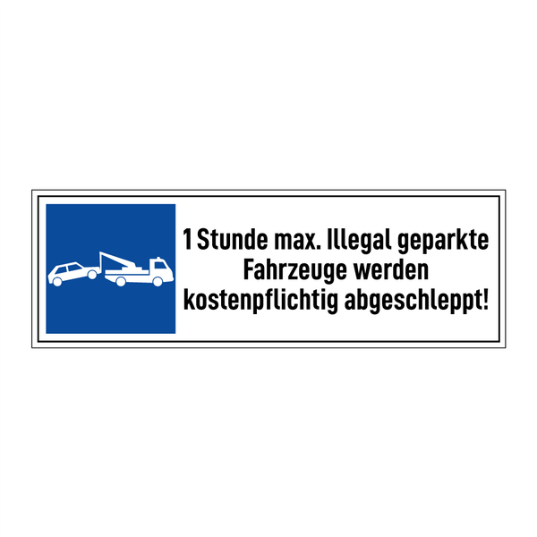 1 Stunde max. Illegal geparkte Fahrzeuge werden kostenpflichtig abgeschleppt!