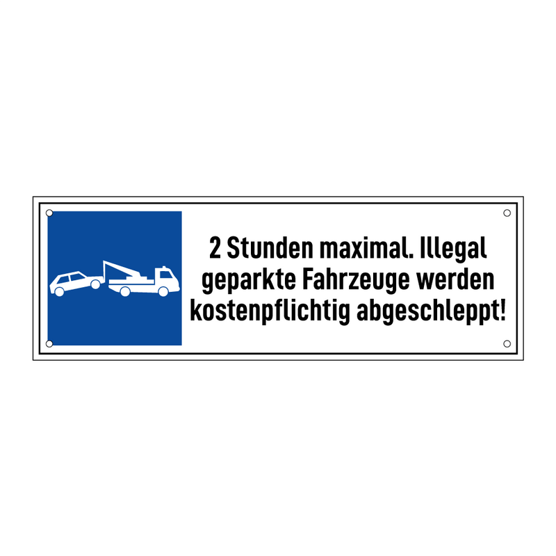 2 Stunden maximal. Illegal geparkte Fahrzeuge werden kostenpflichtig abgeschleppt!