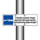 2 Stunden maximal. Illegal geparkte Fahrzeuge werden kostenpflichtig abgeschleppt!