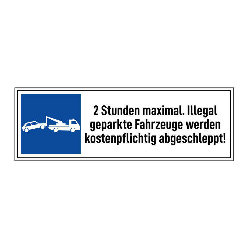 2 Stunden maximal. Illegal geparkte Fahrzeuge werden kostenpflichtig abgeschleppt!