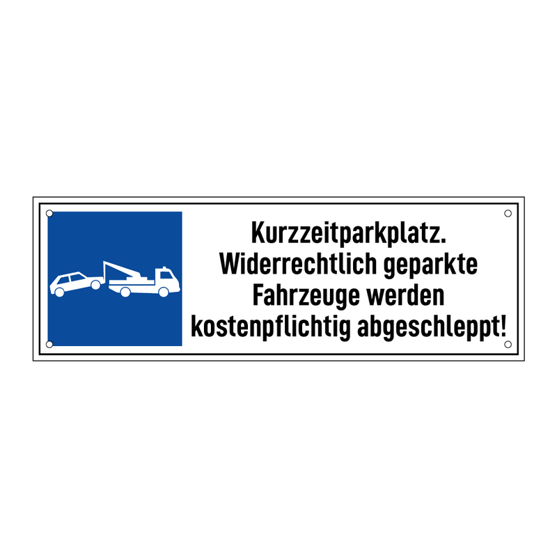 Kurzzeitparkplatz. Widerrechtlich geparkte Fahrzeuge werden kostenpflichtig abgeschleppt!
