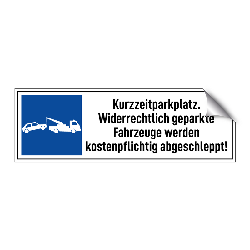 Kurzzeitparkplatz. Widerrechtlich geparkte Fahrzeuge werden kostenpflichtig abgeschleppt!