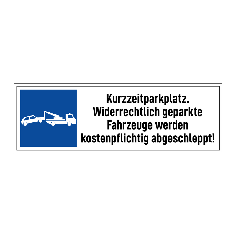 Kurzzeitparkplatz. Widerrechtlich geparkte Fahrzeuge werden kostenpflichtig abgeschleppt!