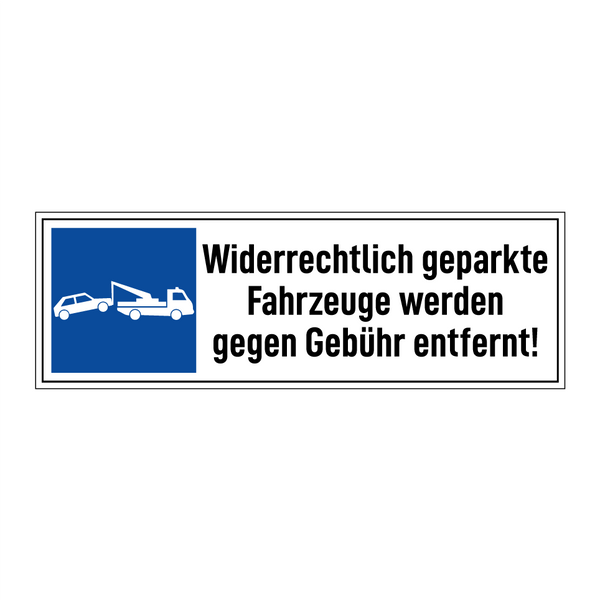 Widerrechtlich geparkte Fahrzeuge werden gegen Gebühr entfernt!