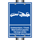 Kundenparkplatz, 1 Stunde. Widerrechtlich geparkte Fahrzeuge werden kostenpflichtig abgeschleppt