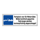 Parkplatz nur für Motorräder. Widerrechtlich geparkte Fahrzeuge werden kostenpflichtig abgeschleppt!
