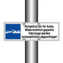 Parkplätze nur für Autos. Widerrechtlich geparkte Fahrzeuge werden kostenpflichtig abgeschleppt!