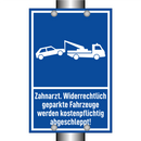 Zahnarzt. Widerrechtlich geparkte Fahrzeuge werden kostenpflichtig abgeschleppt!
