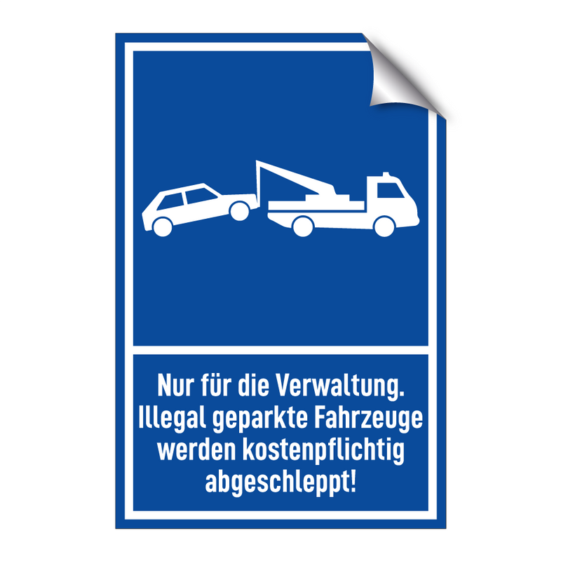 Nur für die Verwaltung. Illegal geparkte Fahrzeuge werden kostenpflichtig abgeschleppt!