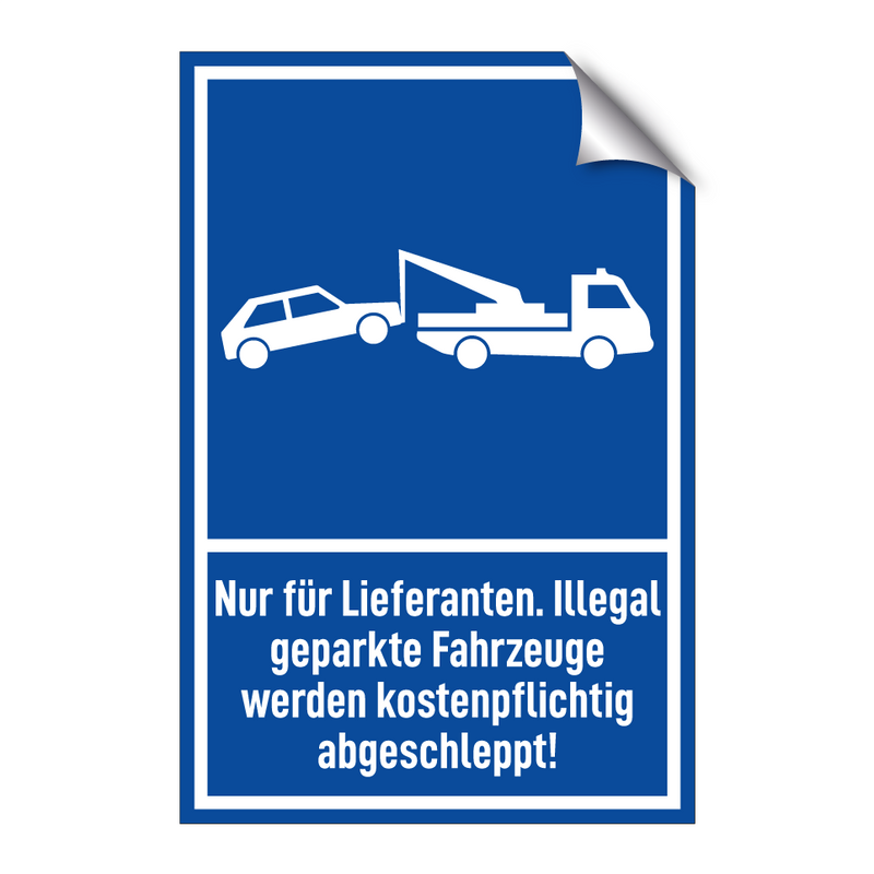 Nur für Lieferanten. Illegal geparkte Fahrzeuge werden kostenpflichtig abgeschleppt!