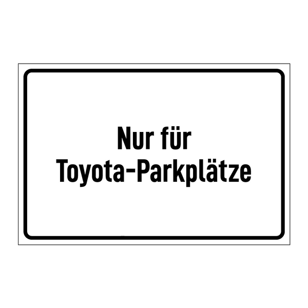 Nur für Toyota-Parkplätze