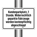 Kundenparkplatz, 1 Stunde. Widerrechtlich geparkte Fahrzeuge werden kostenpflichtig abgeschleppt
